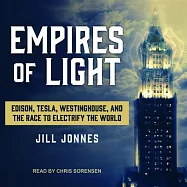 Empires of Light: Edison, Tesla, Westinghouse, and the Race to Electrify the World