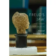 Freud’s Jaw and Other Lost Objects: Fractured Subjectivity in the Face of Cancer