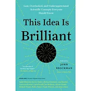 This Idea Is Brilliant: Lost, Overlooked, and Underappreciated Scientific Concepts Everyone Should Know