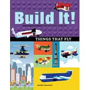 Build It! Things That Fly: Make Supercool Models With Your Favorite LEGO Classic Set