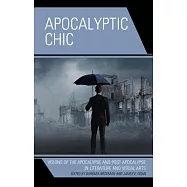 Apocalyptic Chic: Visions of the Apocalypse and Post-Apocalypse in Literature and Visual Arts