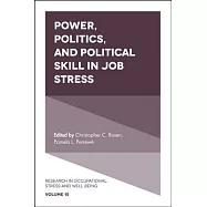 Power, Politics, and Political Skill in Job Stress