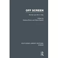 Off Screen: Women and Film in Italy: Seminar on Italian and American Directions