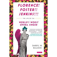 Florence Foster Jenkins: The Life of the World&rsquo;s Worst Opera Singer