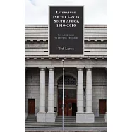 Literature and the Law in South Africa, 1910-2010: The Long Walk to Artistic Freedom