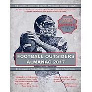 Football Outsiders Almanac 2017: The Essential Guide to the 2017 NFL and College Football Seasons