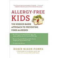 Allergy-Free Kids: The Science-Based Approach to Preventing Food Allergies