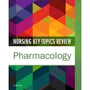 Nursing Key Topics Review: Pharmacology