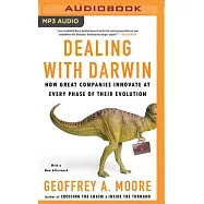Dealing With Darwin: How Great Companies Innovate at Every Phase of Their Evolution