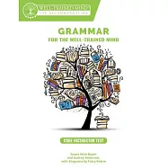 Core Instructor Text: A Complete Course for Young Writers, Aspiring Rhetoricians, and Anyone Else Who Needs to Understand How English Works
