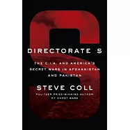 Directorate S: The C.I.A. and America’s Secret Wars in Afghanistan and Pakistan