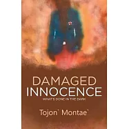 Damaged Innocence: (what’s Done in the Dark)