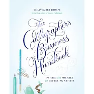 The Calligrapher&rsquo;s Business Handbook: Pricing and Policies for Lettering Artists