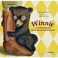 Winnie: La verdadera historia del oso m&aacute;s querido del mundo / The True Story of the World&rsquo;s Most Famous Bear