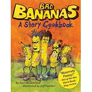 Bad Bananas: A Story Cookbook for Kids