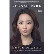 Escapar para vivir / In Order to Live: El Viaje De Una Joven Norcoreana Hacia La Libertad
