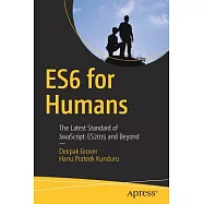 ES6 for Humans: The Latest Standard of Javascript: ES2015 and Beyond
