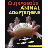 Outrageous Animal Adaptations: From Big-Eared Bats to Frill-Necked Lizards