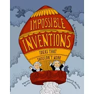 Impossible Inventions: Ideas That Shouldn’t Work