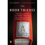The Book Thieves: The Nazi Looting of Europe’s Libraries and the Race to Return a Literary Inheritance