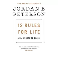12 Rules for Life: An Antidote to Chaos