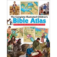 The Complete Illustrated Children’s Bible Atlas: Hundreds of Pictures, Maps, and Facts to Make the Bible Come Alive