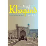 The Rise and Fall of Khoqand, 1709-1876: Central Asia in the Global Age