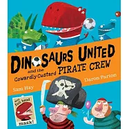 Dinosaurs United and the Cowardly Custard Pirate Crew