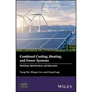 Combined Cooling, Heating, and Power Systems: Modeling, Optimization, and Operation
