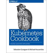Kubernetes Cookbook: Building Cloud-Native Applications