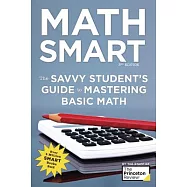 Math Smart: The Savvy Student&rsquo;s Guide to Mastering Basic Math