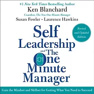 Self Leadership and the One Minute Manager: Gain the Mindset and Skillset for Getting What You Need to Suceed