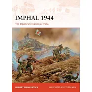 Imphal 1944: The Japanese Invasion of India