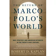The Return of Marco Polo’s World: War, Strategy, and American Interests in the Twenty-first Century
