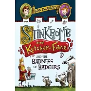 Stinkbomb and Ketchup-Face and the Badness of Badgers