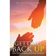 Getting Back Up: How Mercy Forgives and Grace Restores