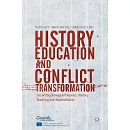 History Education and Conflict Transformation: Social Psychological Theories, History Teaching and Reconciliation