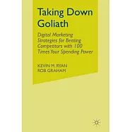 Taking Down Goliath: Digital Marketing Strategies for Beating Competitors With 100 Times Your Spending Power