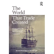 The World That Trade Created: Society, Culture, and the World Economy, 1400 to the Present