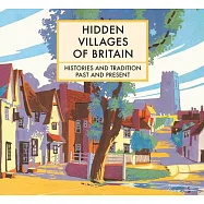 Hidden Villages of Britain: Histories and Tradition Past and Present