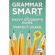 Grammar Smart: The Savvy Student&rsquo;s Guide to Perfect Usage
