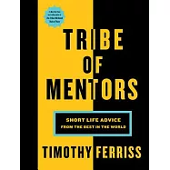 Tribe of Mentors: Short Life Advice from the Best in the World