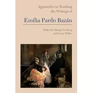 Approaches to Teaching the Writings of Emilia Pardo Baz&aacute;n
