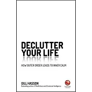 Declutter Your Life: How Outer Order Leads to Inner Calm