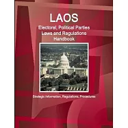 Laos Electoral, Political Parties Laws and Regulations Handbook: Strategic Information, Regulations, Procedures