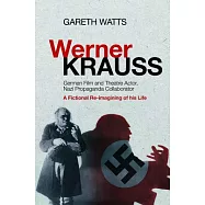 Werner Krauss - German Film and Theatre Actor, Nazi Propaganda Collaborator: A Fictional Re-imagining of his life