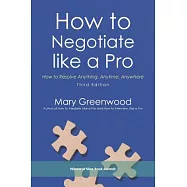 How to Negotiate like a Pro: How to Resolve Anything, Anytime, Anywhere