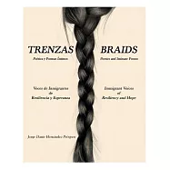 Trenzas Braids: Voces De Inmigrantes De Resiliencia Y Esperanza Immigrant Voices of Resiliency and Hope