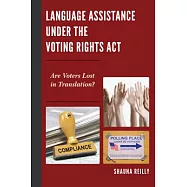Language Assistance Under the Voting Rights ACT: Are Voters Lost in Translation?