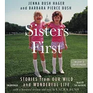 Sisters First: Stories from Our Wild and Wonderful Life - Library Edition